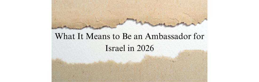 What It Means to Be an Ambassador for Israel in 2026