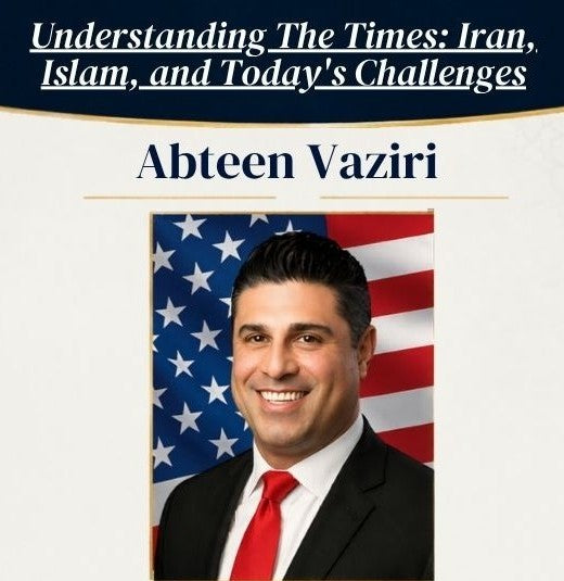 Understanding The Times: Iran, Islam, and Today's Challenges